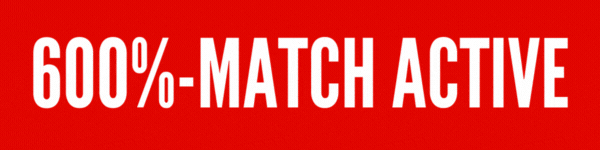 600%-MATCH ACTIVATED