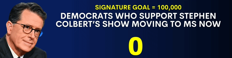 GIF: AE signatures increasing with Colbert cutout, "DEMOCRATS WHO SUPPORT STEPHEN COLBERT’S SHOW MOVING TO MS NOW"