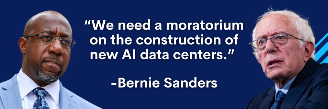 Bernie Sanders and Raphael Warnock with quote: We need a moratorium on the construction of new AI data centers. -Bernie Sanders