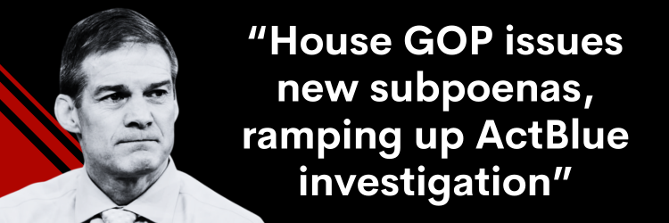 Jim Jordan: House GOP issues new subpoenas, ramping up ActBlue investigation