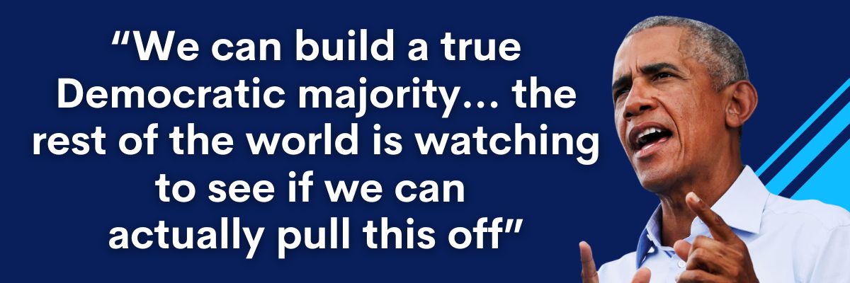 Barack Obama: “We can build a true Democratic majority… the rest of the world is watching to see if we can actually pull this off.”