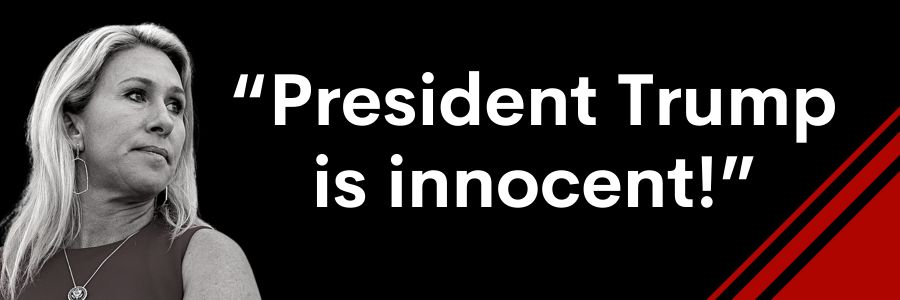 Marjorie Taylor Greene: President Trump is innocent!