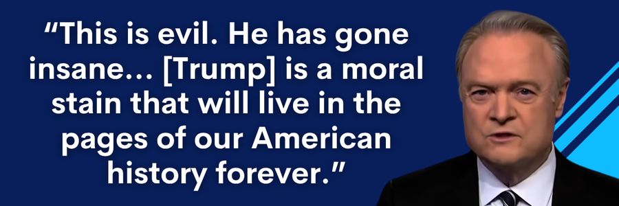 Lawrence O'Donnell: This is evil. He has gone insane... [Trump] is a moral stain that will live in the pages of our American history forever.