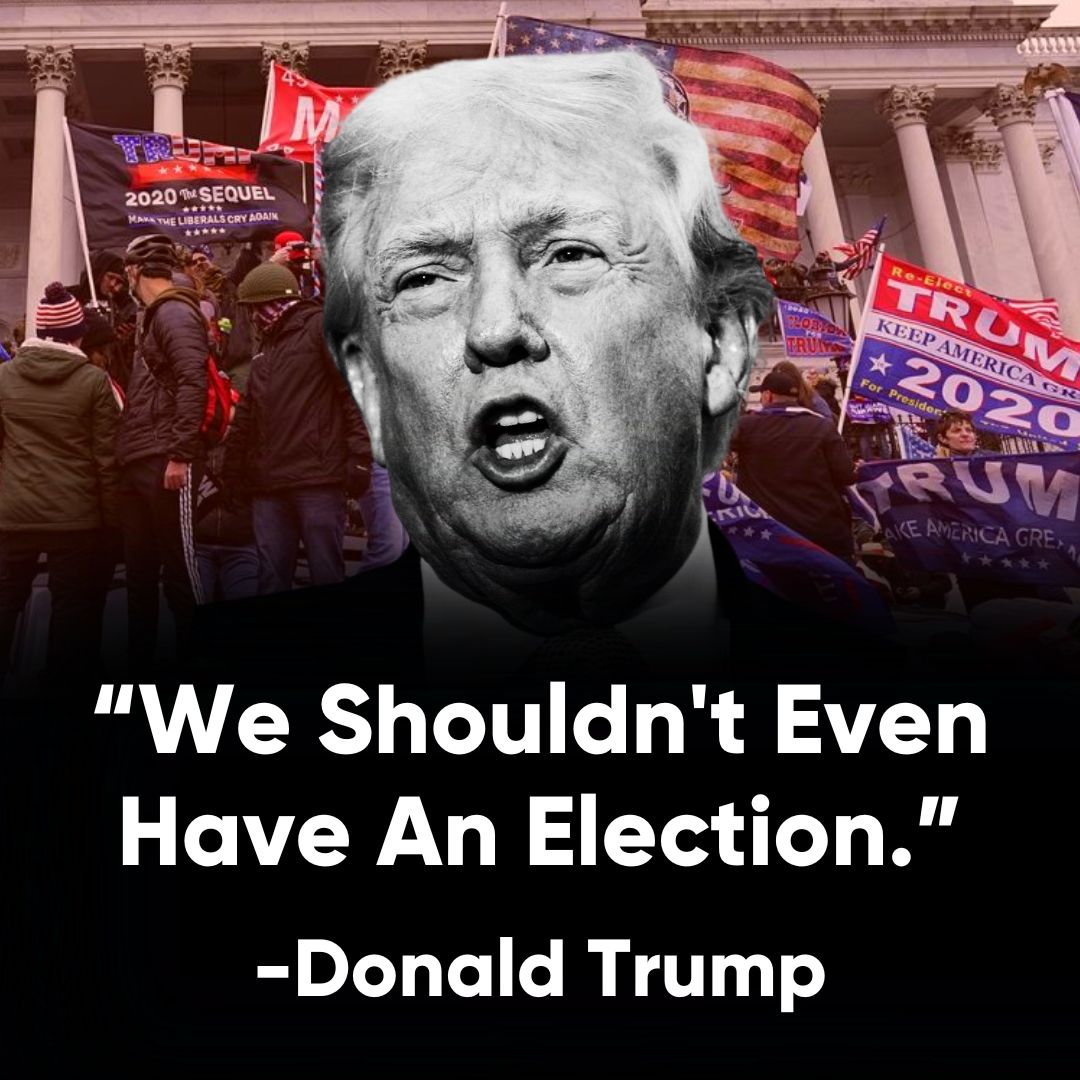 Trump: We shouldn't even have an election.