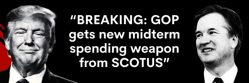 GOP gets new midterm spending weapon from SCOTUS