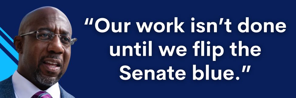 Raphael Warnock: “Our work isn’t done until we flip the Senate blue.”