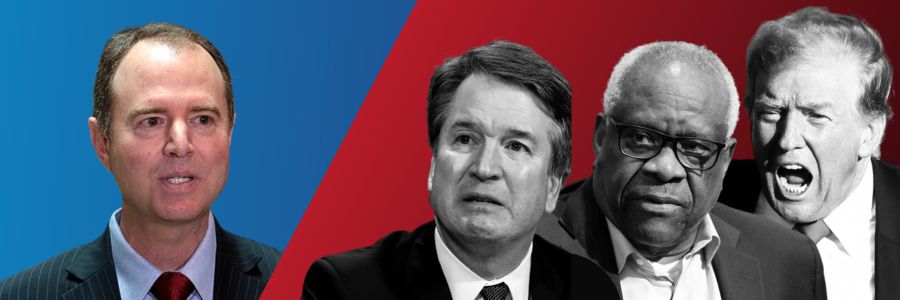 Adam Schiff versus Trump, Kavanaugh, and Thomas