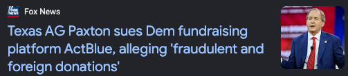 Fox News: Texas AG Paxton sues Dem fundraising platform ActBlue, alleging ‘fraudulent and foreign donations’