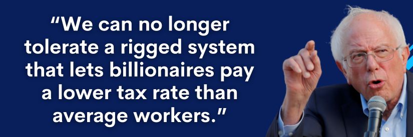 Bernie Sanders: "We can no longer tolerate a rigged system that lets billionaires pay a lower tax rate than average workers."