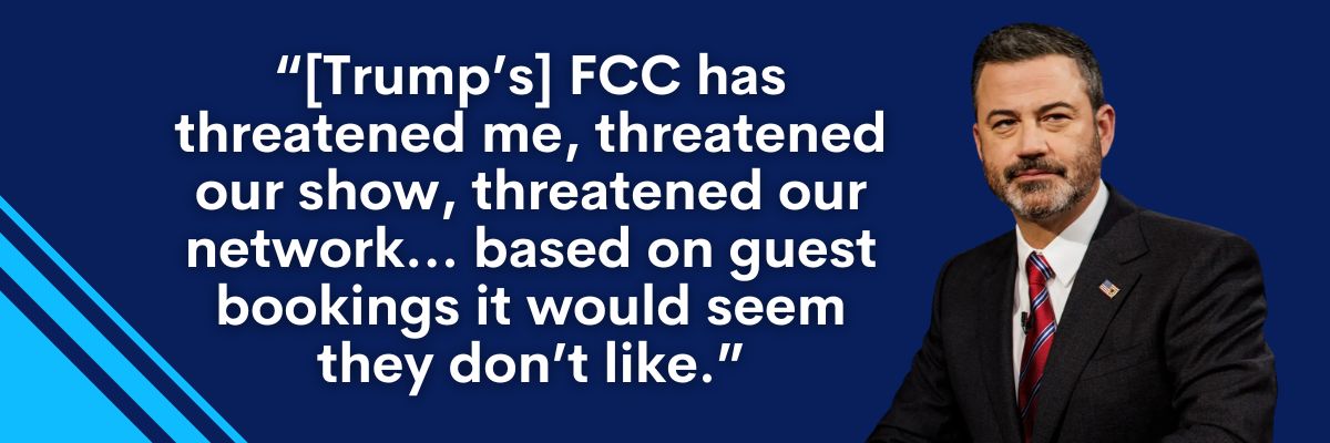 Kimmel: "[Trump's] FCC has threatened me, threatened our show, threatened our network... based on guest bookings it would seem they don't like."