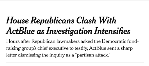 News headline: House Republicans Clash With ActBlue as Investigation Intensifies
